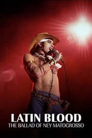Latin Blood – The Ballad of Ney Matogrosso